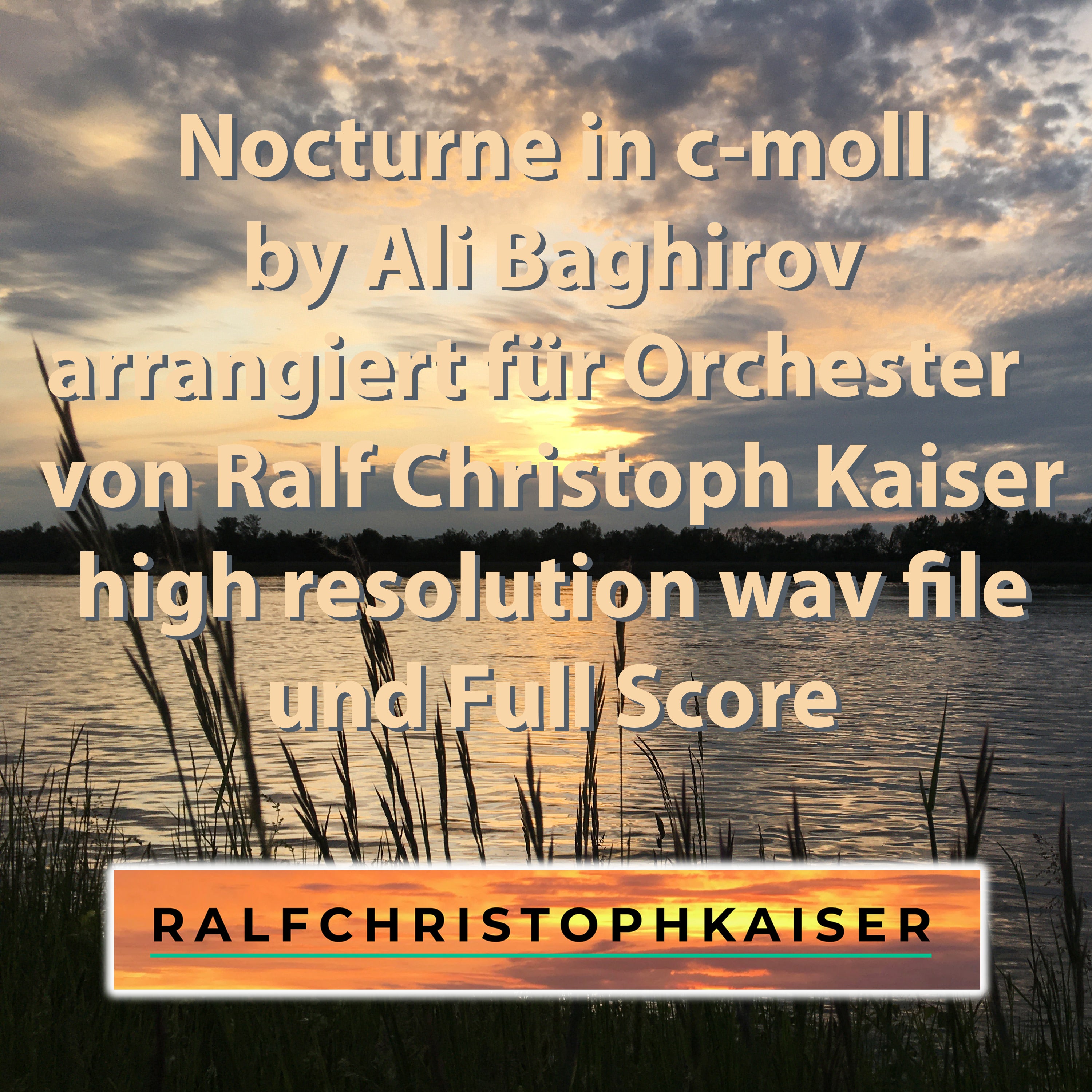 Nocturne in c-moll by Ali Baghirov arrangiert für Orchester von Ralf Christoph Kaiser high resolution wav und Full Score Leadsheet and Parts - ralfchristophkaiser.com Musik und Noten